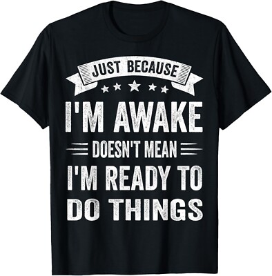 Just Because I_m Awake Funny Tshirt for Tweens and Teens - Gift Unisex T-Shirt