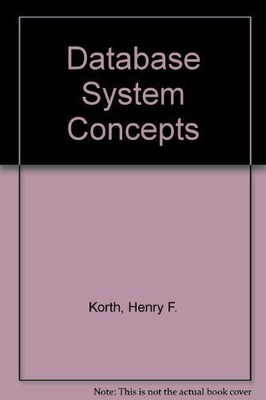 Database System Concepts Korth, Henry F. and Abraham Silberschatz: