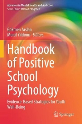 Handbook of Positive School Psychology: Evidence-Based Strategies for Youth Well