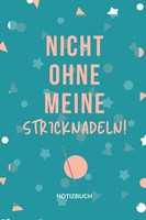 Notizbuch A5 Nicht Ohne Meine Stricknadeln, Liniertes Papier, 120 Seiten