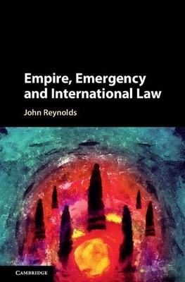 John Reynolds Empire, Emergency and International Law (Gebundene Ausgabe)