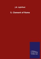 S. Clement Of Rome J. B. Lightfoot