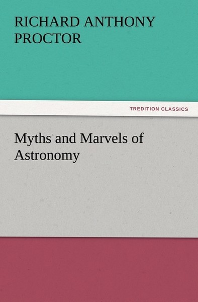Myths And Marvels Of Astronomy Richard A. (Richard Anthony) Proctor-image