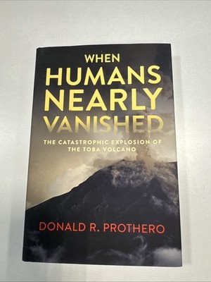 When Humans Nearly Vanished by Donald R. Prothero     1st print