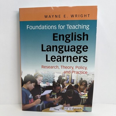 Foundations for Teaching English Language Learners; Wright; 3rd Edition