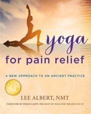 Yoga for Pain Relief: A New Approach to an Ancient Practice by Lee Albert: Used