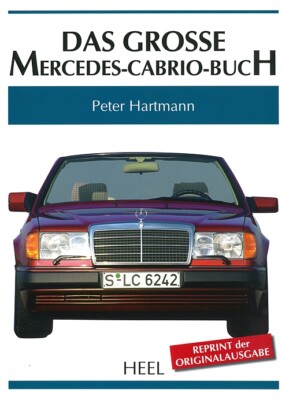 Hartmann: Das Grosse Mercedes-Cabrio-Buch Typen-Handbuch/Modelle/Cabriolet/Fotos