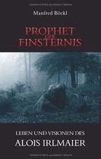 Prophet der Finsternis: Leben und Visionen des Alois Irl... | Buch | Zustand gut