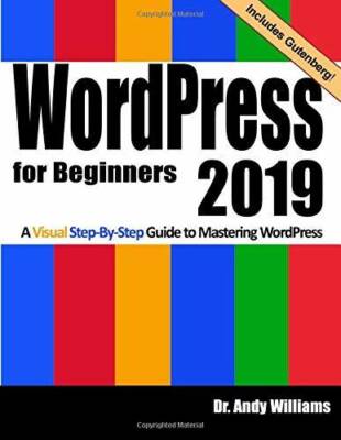 WordPress for Beginners 2019: A Visual Step-by-Step Guide to Mastering Wo - GOOD