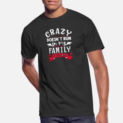 Crazy Family shirt 2021 Fast Shipping T-Shirt Size M to 3XL