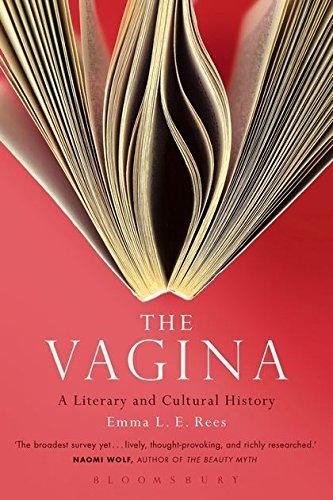The Vagina: A Literary and Cultural History - Emma L.E. Rees