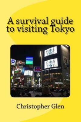 A Survival Guide To Visiting Tokyo
