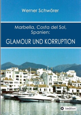 Schwrer - Marbella Costa del Sol Spanien Glamour und Korruption - Ne - J555z