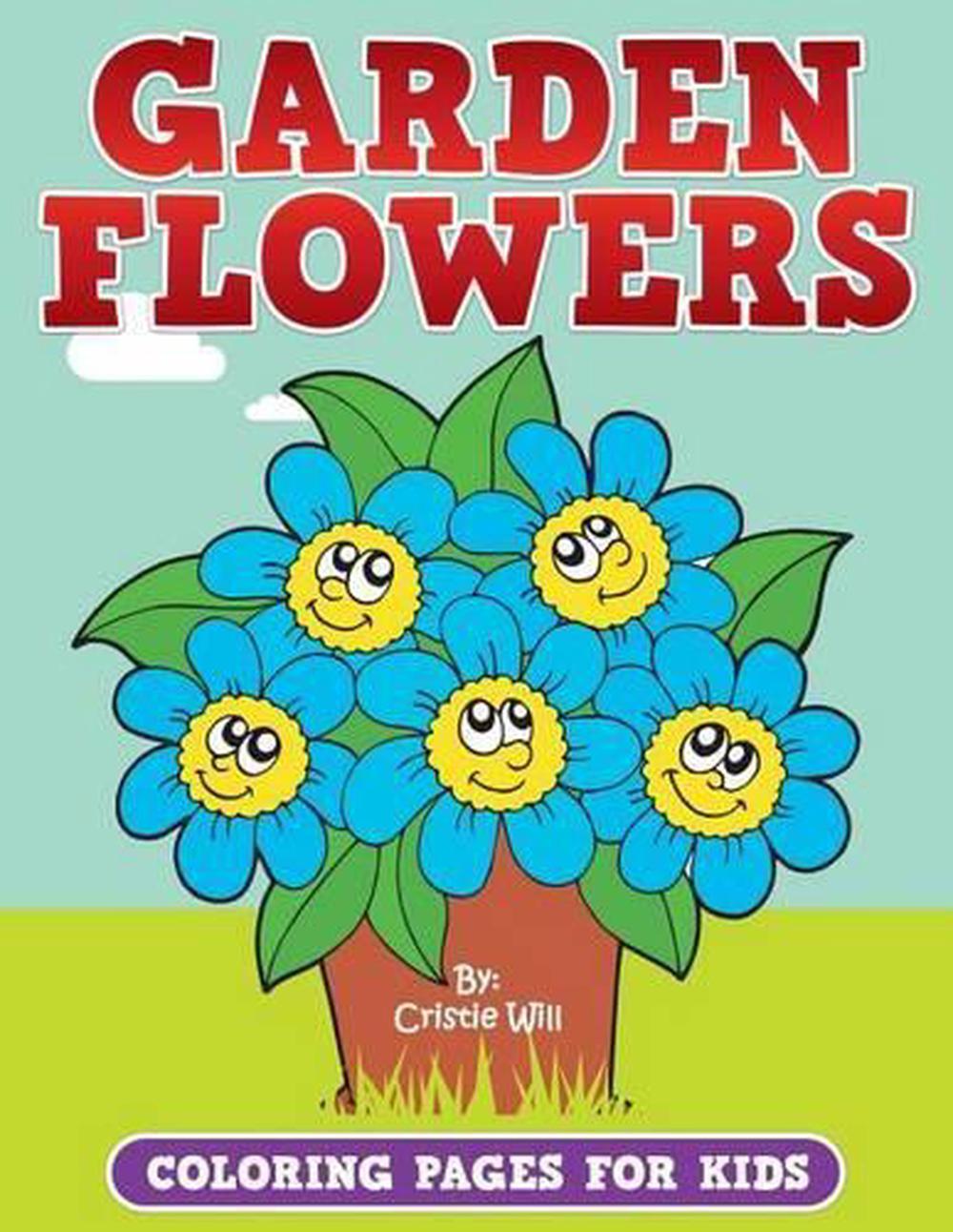 Garden Flowers: Coloring Pages for Kids by Cristie Will (English) Paperback Book