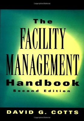 The Facility Management Handbook,Cotts