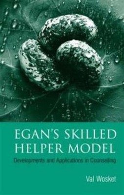 Egan's Skilled Helper Model: Developments and  by Val Wosket PAPERBACK