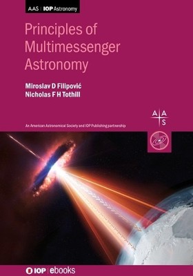 Principles of Multimessenger Astronomy - 9780750323383