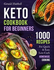 Keto Cookbook For Beginners: 1000 Recipes For Quick  Easy Low-Carb Homem - GOOD
