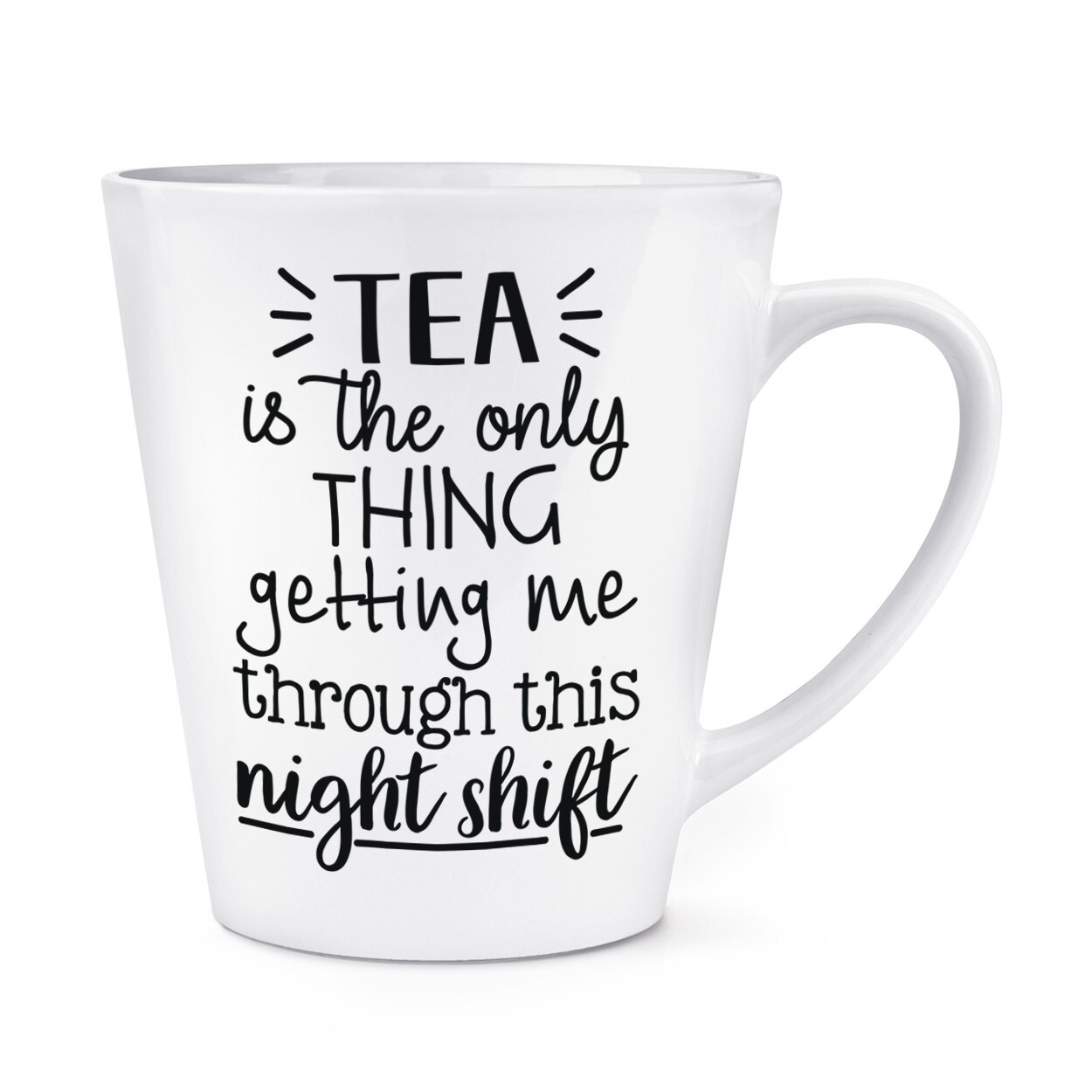Tea Is The Only Thing Getting Me Through Night Shift 12oz Latte Mug Cup Nurse