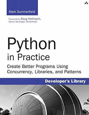 Python in Practice: Create Better - Paperback, by Summerfield Mark - Good