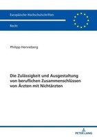 Die ZuläSsigkeit Und Ausgestaltung Von Beruflichen ZusammenschlüSsen Von ÄRzten