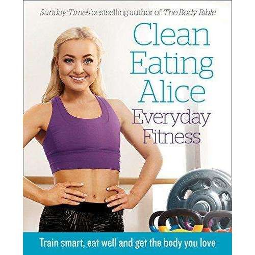 Clean Eating Alice  Everyday Fitness by Alice Liveing |Healthy  | Alice Liveing