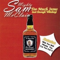 Mighty Sam Mcclain - Too Much Jesus (Not Enough Whiskey) Cd Neu