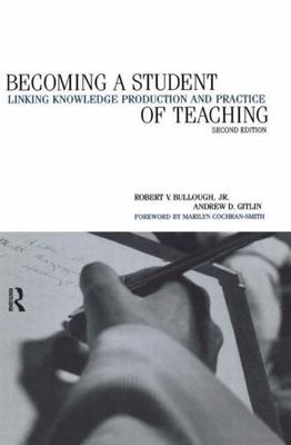 Becoming a Student of Teaching: Linking Knowledge Production and Practice