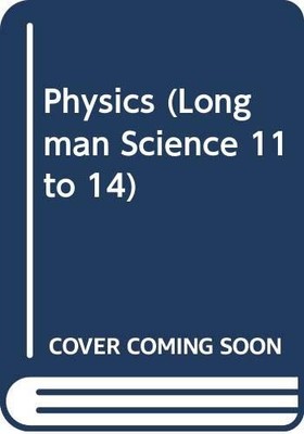 Physics (Longman Science 11 to 14), Foxcroft, G.E.