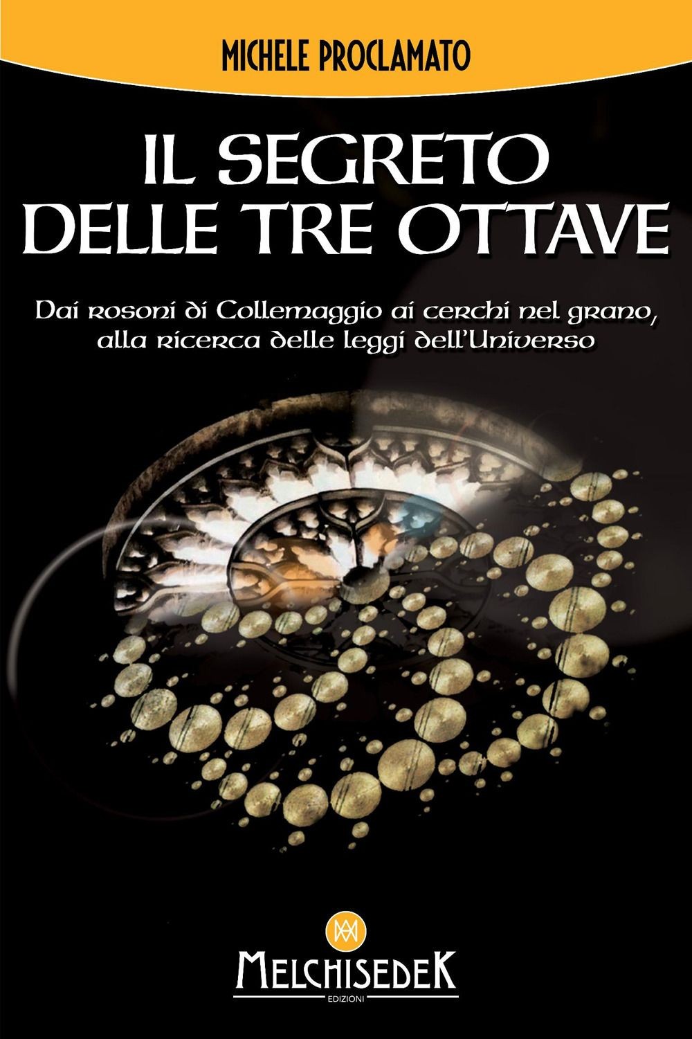 Libri Michele Proclamato - Il Segreto Delle Tre Ottave. Dai Rosoni Di Collemaggi