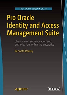 Pro Oracle Identity and Access Management Suite Kenneth Ramey Ne