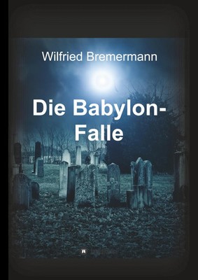 Die Babylon-Falle | Wilfried Bremermann | Buch | 232 S. | Deutsch | 2014