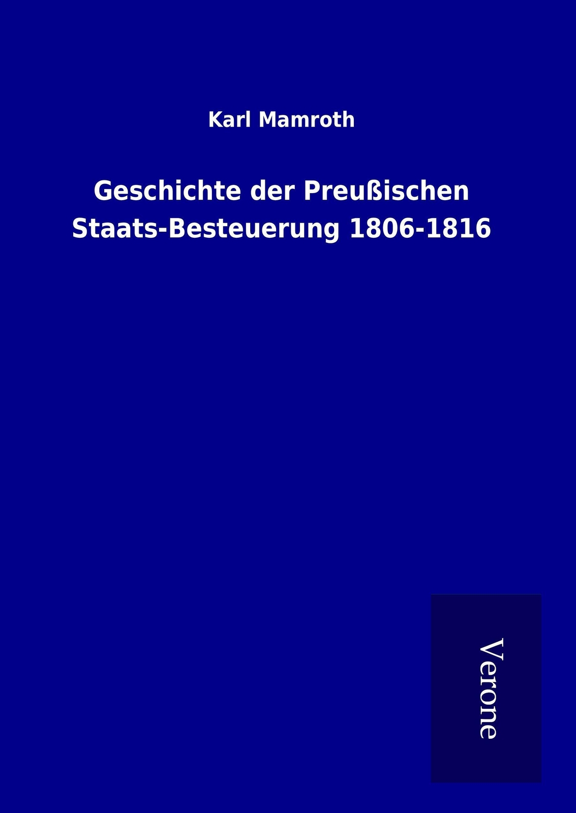 Thumbnail - Karl Mamroth | Geschichte Der Preußischen Staats-besteuerung 1806-1816