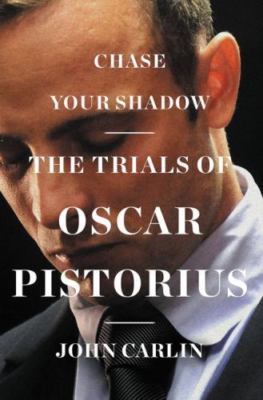 Chase Your Shadow: The Trials of Oscar Pistorius