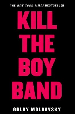 Moldavsky, G: KILL THE BOY BAND BOUND FOR SC 