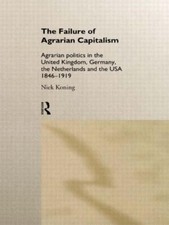 The Failure of Agrarian Capitalism: Agrarian Politics in the UK, Germany, the Ne