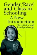 Gender, 'Race' And Class In Schooling: A New Introduction