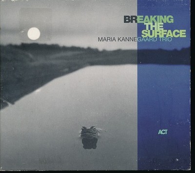 Maria Kannegaard Trio - Breaking The Surface (CD)