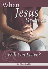 WHEN JESUS SPEAKS: WILL YOU LISTEN By Ellen P Shields & Ellen P Shields **NEW**