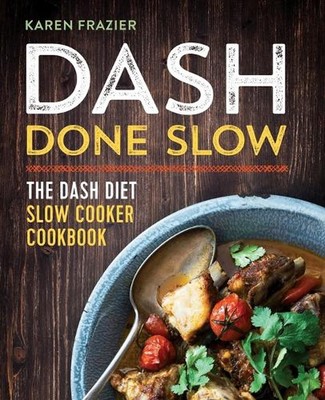 DASH Done Slow: The Dash Diet Slow Cooker Kochbuch von Karen Frazier (Englisch) Pa