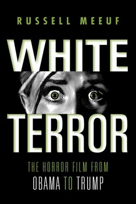 White Terror | The Horror Film from Obama to Trump | Russell Meeuf | Taschenbuch