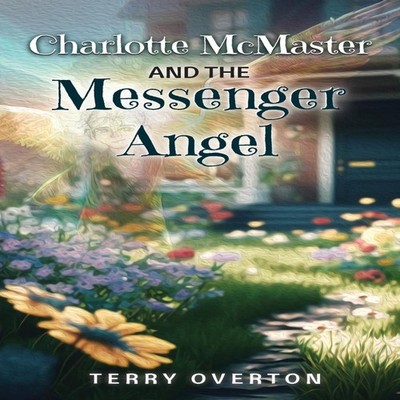 Charlotte McMaster and the Messenger Angel Terry Overton Paperbac