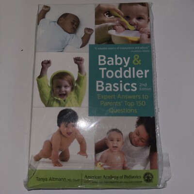 Baby and Toddler Basics: Expert Answers to Parents' Top 150 Questions: New