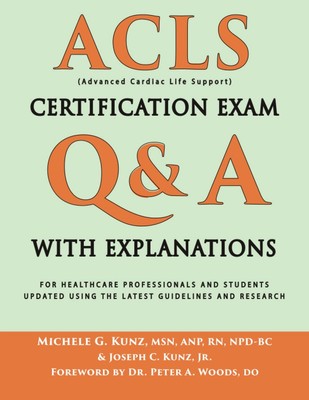 ACLS Certification Exam Q&A With Explanations: For Healthcare Professionals ...