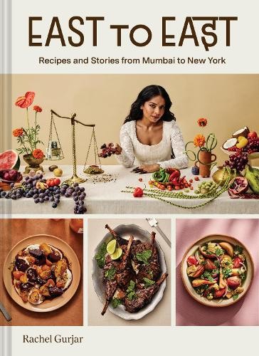 East To East : Recipes And Stories From Mumbai To New York Rachel Gurjar - Image 3