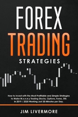 Forex Trading Strategies: How to Invest with the Most Profitable and Simple Stra