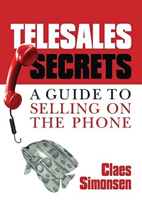TELESALES SECRETS: A Guide To Sell... by Simonsen, Mr Claes Paperback / softback