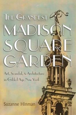 GRANDEST MADISON SQUARE GARDEN THE by Suzanne Hinman Paperback Self Help
