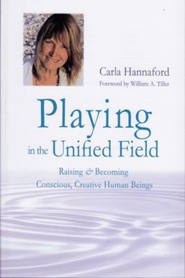 Playing in the Unified Field : Raising and Becoming Conscious, Cr