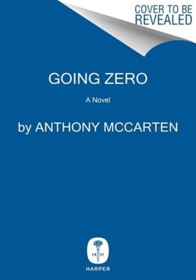 Going Zero by Anthony McCarten HARDBACK 9780063227071